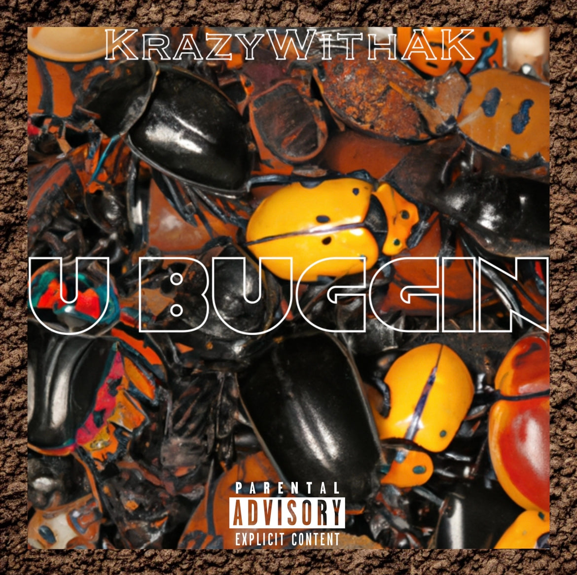 U Buggin- KrazyWithAK (Explicit)